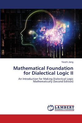 Mathematical Foundation for Dialectical Logic II