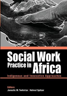 Social Work Practice in Africa: Indigenous and Innovative Approaches