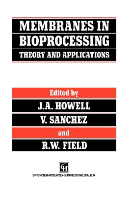 Membranes in Bioprocessing: Theory and Applications