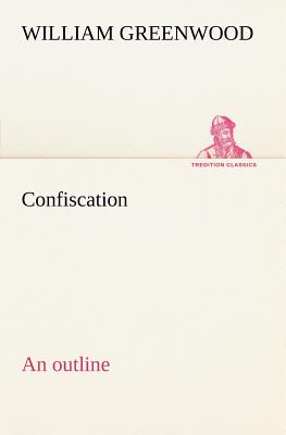 غلاف كتاب Confiscation; an outline