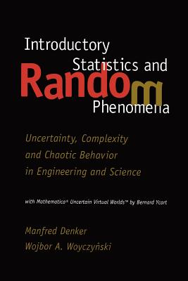 Introductory Statistics and Random Phenomena : Uncertainty, Complexity and Chaotic Behavior in Engineering and Science