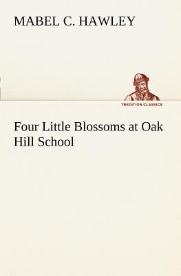 غلاف كتاب Four Little Blossoms at Oak Hill School