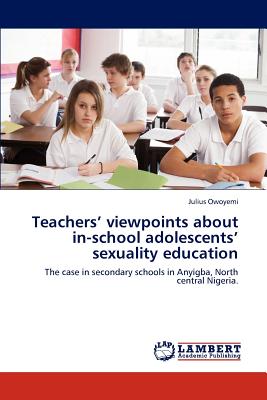 غلاف كتاب Teachers' Viewpoints about In-School Adolescents' Sexuality Education