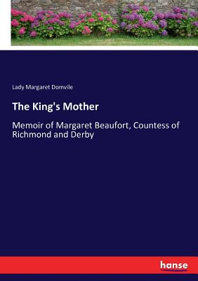 غلاف كتاب The King's Mother:Memoir of Margaret Beaufort, Countess of Richmond and Derby
