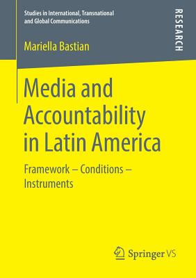 Media and Accountability in Latin America : Framework - Conditions - Instruments