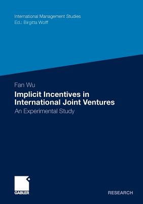Implicit Incentives in International Joint Ventures : An Experimental Study