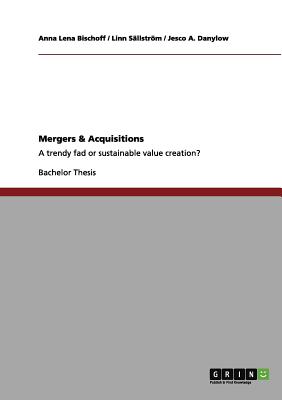 Mergers & Acquisitions:A trendy fad or sustainable value creation?