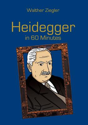 Heidegger in 60 Minutes:Great Thinkers in 60 Minutes