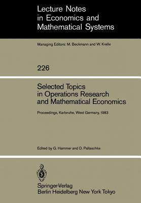 Selected Topics in Operations Research and Mathematical Economics : Proceedings of the 8th Symposium on Operations Research, Held at the University of