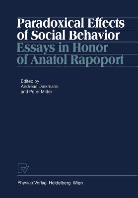 Paradoxical Effects of Social Behavior : Essays in Honor of Anatol Rapoport