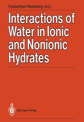 Interactions of Water in Ionic and Nonionic Hydrates : Proceedings of a Symposium in honour of the 65th birthday of W.A.P. Luck Marburg/FRG, 2.-3.4. 1