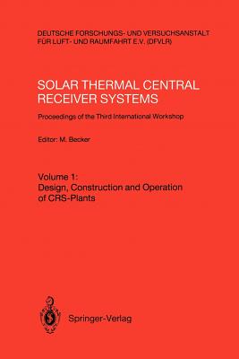 Solar Thermal Central Receiver Systems : Proceedings of the Third International Workshop June 23-27, 1986, Konstanz, Federal Republic of Germany