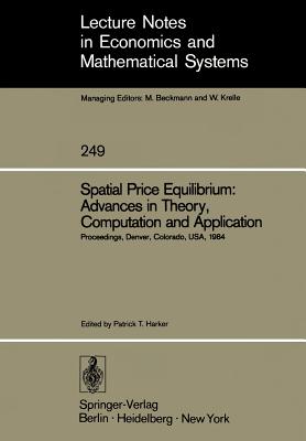 Spatial Price Equilibrium: Advances in Theory, Computation and Application : Papers Presented at the Thirty-First North American Regional Science Asso