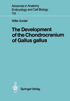 The Development of the Chondrocranium of Gallus gallus