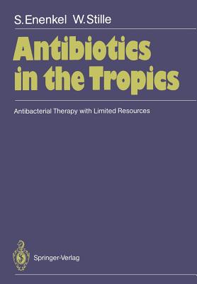 Antibiotics in the Tropics : Antibacterial Therapy with Limited Resources