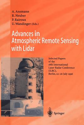 Advances in Atmospheric Remote Sensing with Lidar : Selected Papers of the 18th International Laser Radar Conference (ILRC), Berlin, 22-26 July 1996