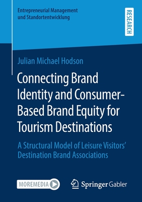 Connecting Brand Identity and Consumer-Based Brand Equity for Tourism Destinations : A Structural Model of Leisure Visitors