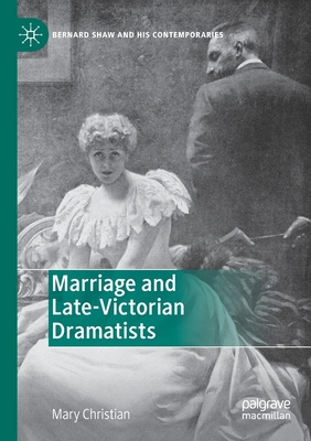 Marriage and Late-Victorian Dramatists