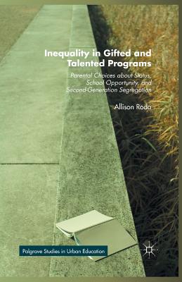 غلاف كتاب Inequality in Gifted and Talented Programs : Parental Choices about Status, School Opportunity, and Second-Generation Segregation