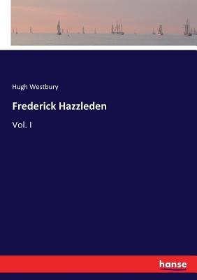 غلاف كتاب Frederick Hazzleden:Vol. I