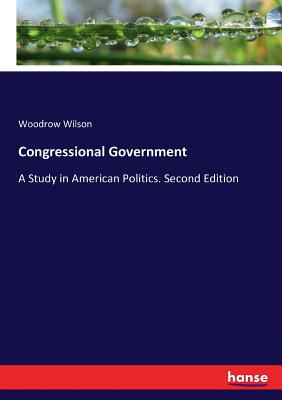 غلاف كتاب Congressional Government:A Study in American Politics. Second Edition