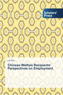 غلاف كتاب Chinese Welfare Recipients' Perspectives on Employment