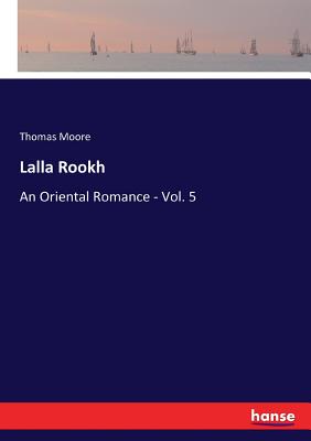 Lalla Rookh:An Oriental Romance - Vol. 5