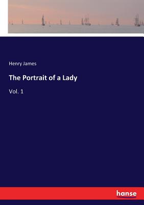 The Portrait of a Lady:Vol. 1