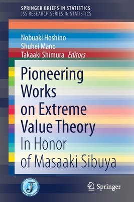 Pioneering Works on Extreme Value Theory : In Honor of Masaaki Sibuya