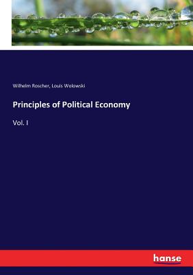 Principles of Political Economy:Vol. I