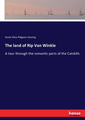 غلاف كتاب The land of Rip Van Winkle:A tour through the romantic parts of the Catskills