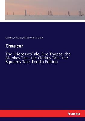 غلاف كتاب Chaucer:The PrioressesTale, Sire Thopas, the Monkes Tale, the Clerkes Tale, the Squieres Tale. Fourth Edition