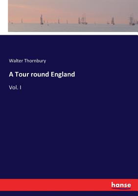 A Tour round England:Vol. I