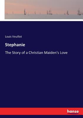 غلاف كتاب Stephanie :The Story of a Christian Maiden's Love