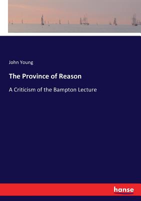 غلاف كتاب The Province of Reason:A Criticism of the Bampton Lecture