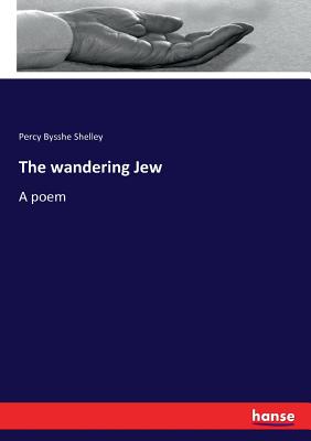 The wandering Jew:A poem