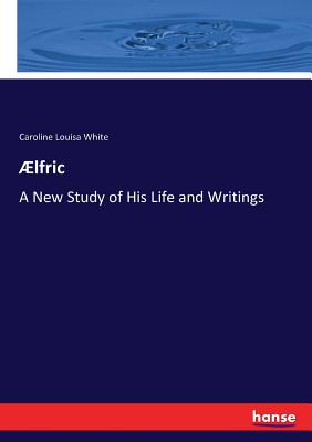 غلاف كتاب ئlfric:A New Study of His Life and Writings