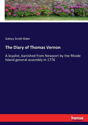 The Diary of Thomas Vernon:A loyalist, banished from Newport by the Rhode Island general assembly in 1776