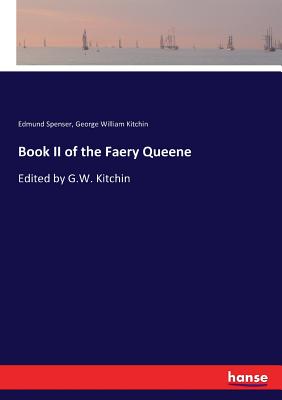 Book II of the Faery Queene:Edited by G.W. Kitchin