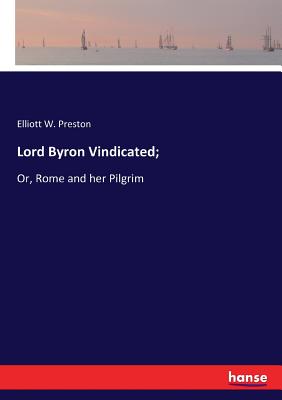 غلاف كتاب Lord Byron Vindicated;:Or, Rome and her Pilgrim