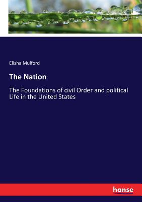 غلاف كتاب The Nation:The Foundations of civil Order and political Life in the United States