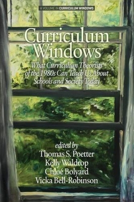 غلاف كتاب Curriculum Windows: What Curriculum Theorists of the 1980s Can Teach Us About Schools And Society Today