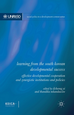 Learning from the South Korean Developmental Success : Effective Developmental Cooperation and Synergistic Institutions and Policies