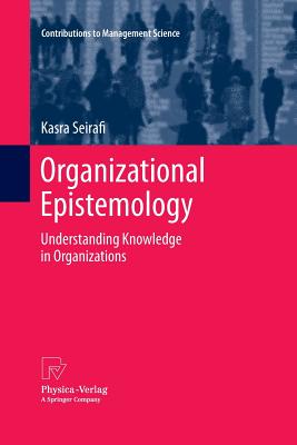 Organizational Epistemology : Understanding Knowledge in Organizations