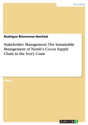 Stakeholder Management. The Sustainable Management of Nestlé