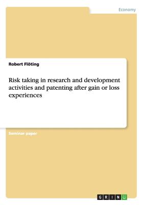 Risk taking in research and development activities and patenting after gain or loss experiences