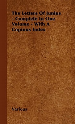 غلاف كتاب The Letters of Junius - Complete in One Volume - With a Copious Index