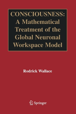 Consciousness : A Mathematical Treatment of the Global Neuronal Workspace Model