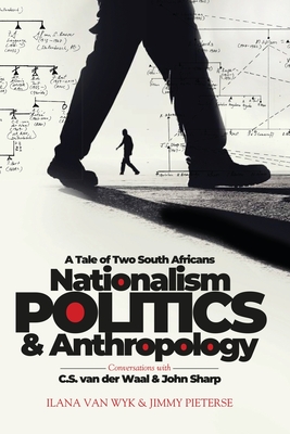 Nationalism, Politics and Anthropology: A Tale of Two South Africans