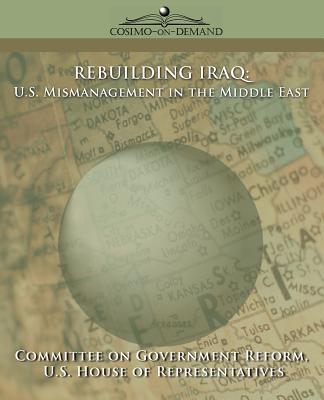 Rebuilding Iraq: U.S. Mismanagement in the Middle East